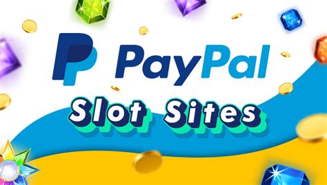 paypal slot sites.
